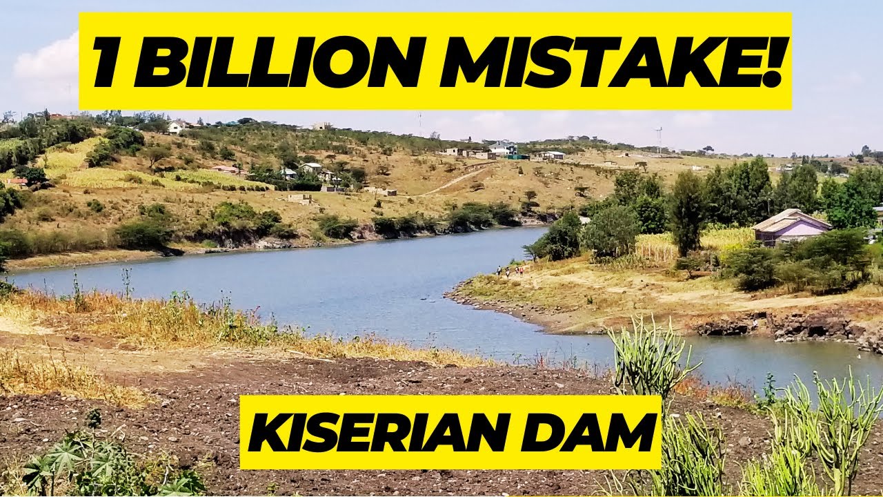 1 BILLION SHILLINGS MISTAKE! Kiserian DAM Sad Story