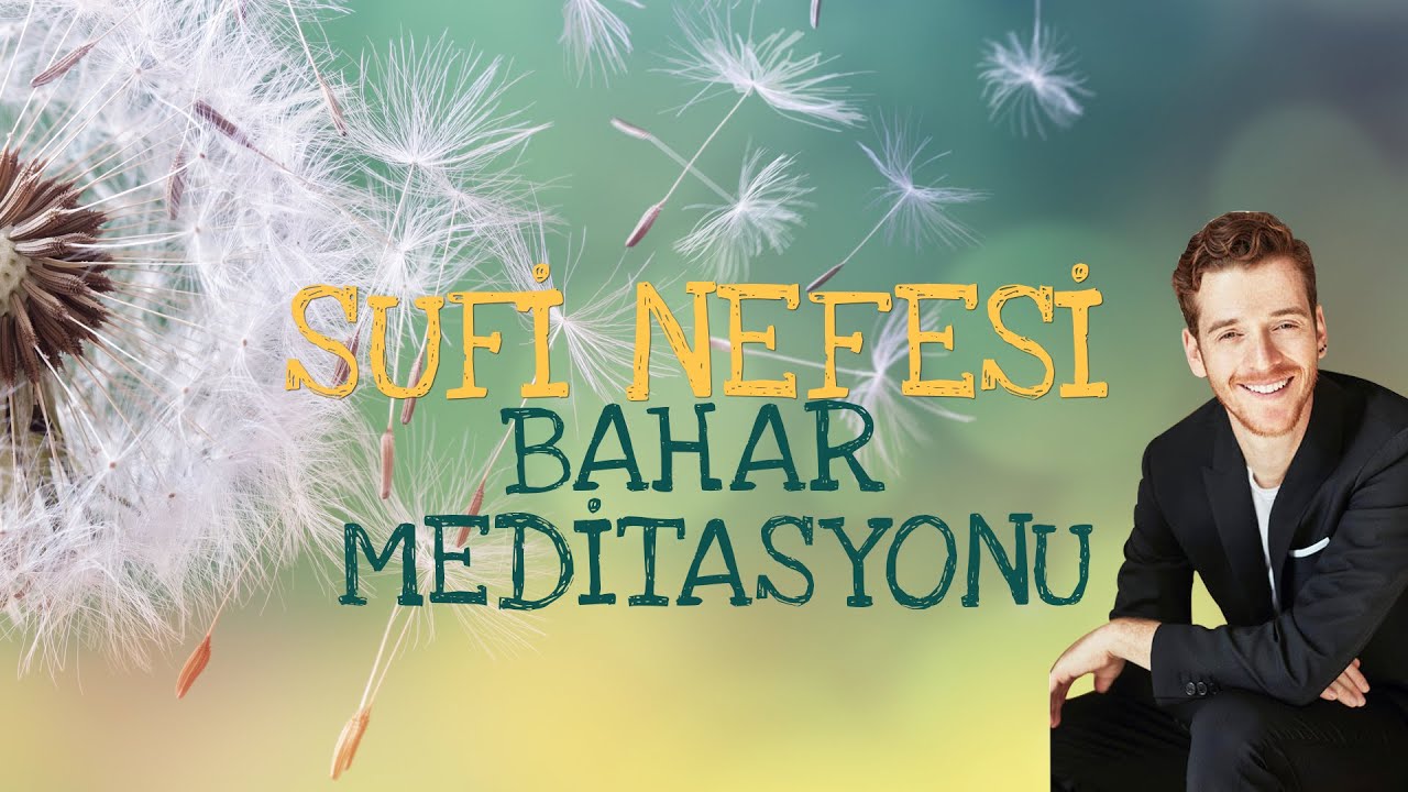 SUFİ NEFESİ BAHAR MEDİTASYONU |  METİN HARA