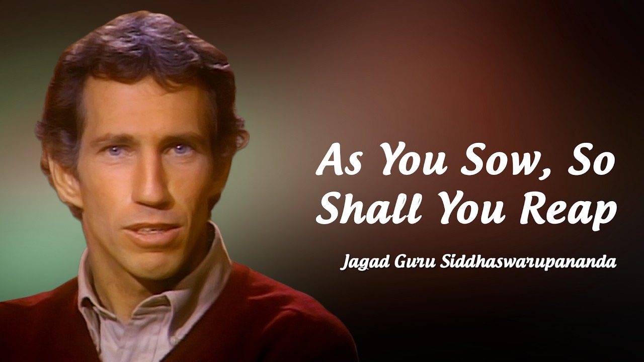 As You Sow, So Shall You Reap | Jagad Guru Siddhaswarupananda Paramahamsa