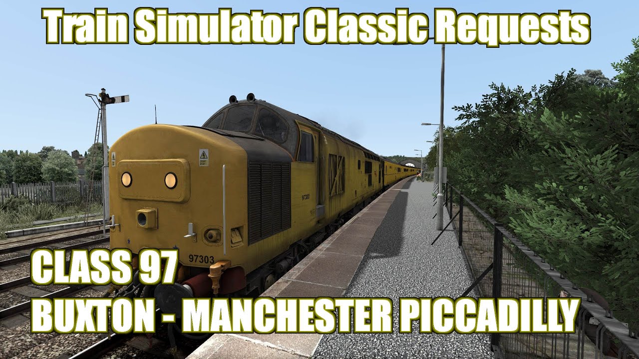 Train Simulator Classic Request 206 - Class 97 - Buxton to Manchester Piccadilly