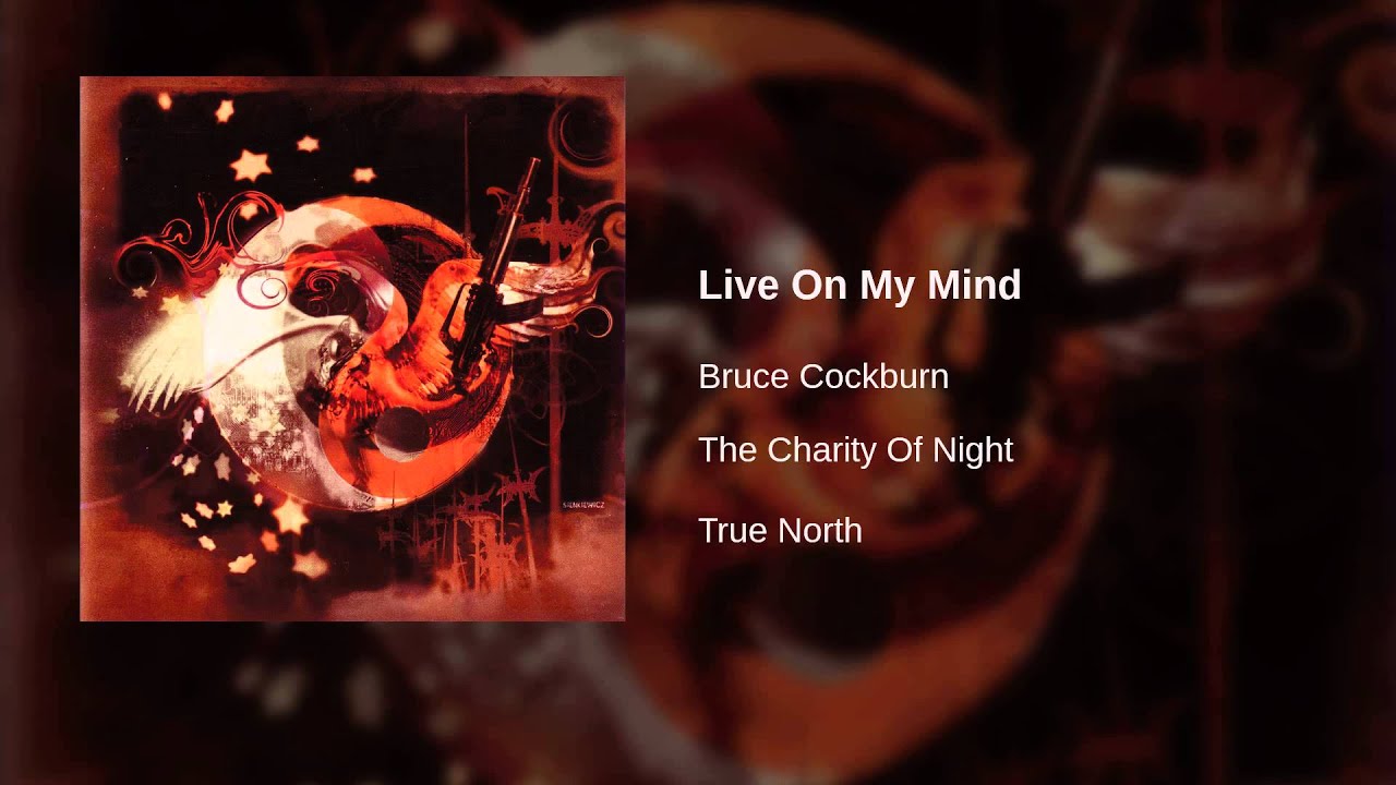 Bruce Cockburn - Live On My Mind
