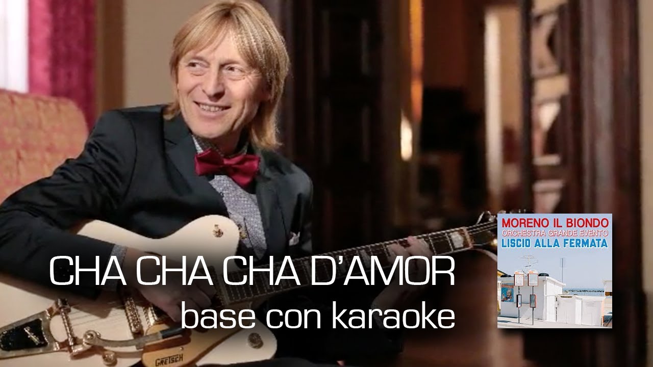 CHA CHA CHA D' AMOR / Karaoke (Moreno il Biondo - Orchestra Grande Evento)
