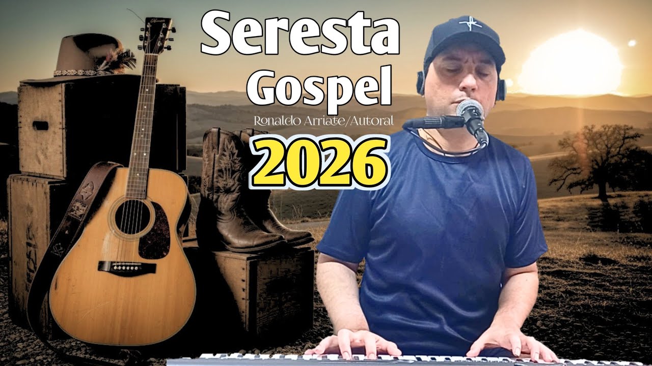 SERESTA GOSPEL 2026 - RONALDO ARRIATE (AUTORAL) #serestagospel #músicaevangelica #músicagospel #fé