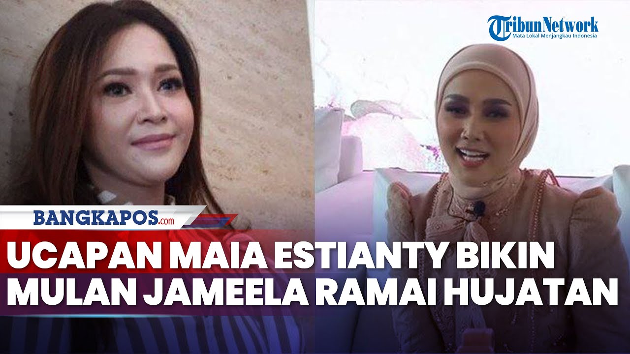 Akibat Ucapan Maia Estianty Kini Mulan Jameela Kembali Ramai Hujatan, Imbas Pernikahan Al-Alyssa