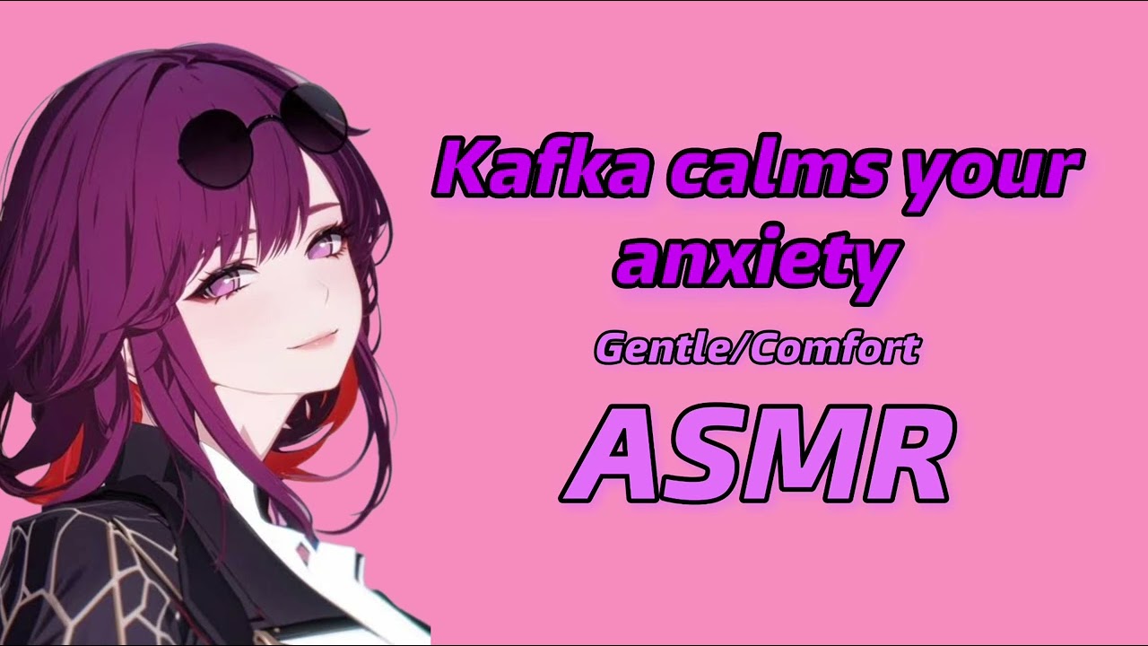 [ASMR] Kafka calms your anxiety [comfort] [gentle] [calm] [A4A]