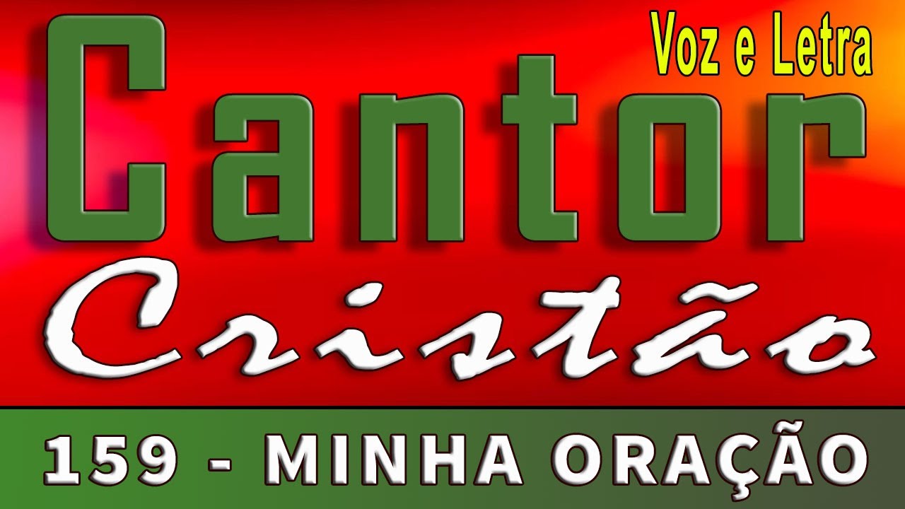 (159 Cantor Cristão) MINHA ORAÇÃO | 95 BPM |  Com letra e voz