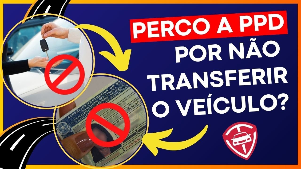 PERCO A PPD POR NÃO TRANSFERIR O VEÍCULO EM 30 DIAS?