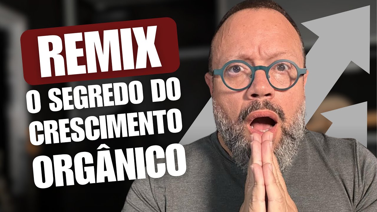 Usando o REMIX para Crescimento Organico