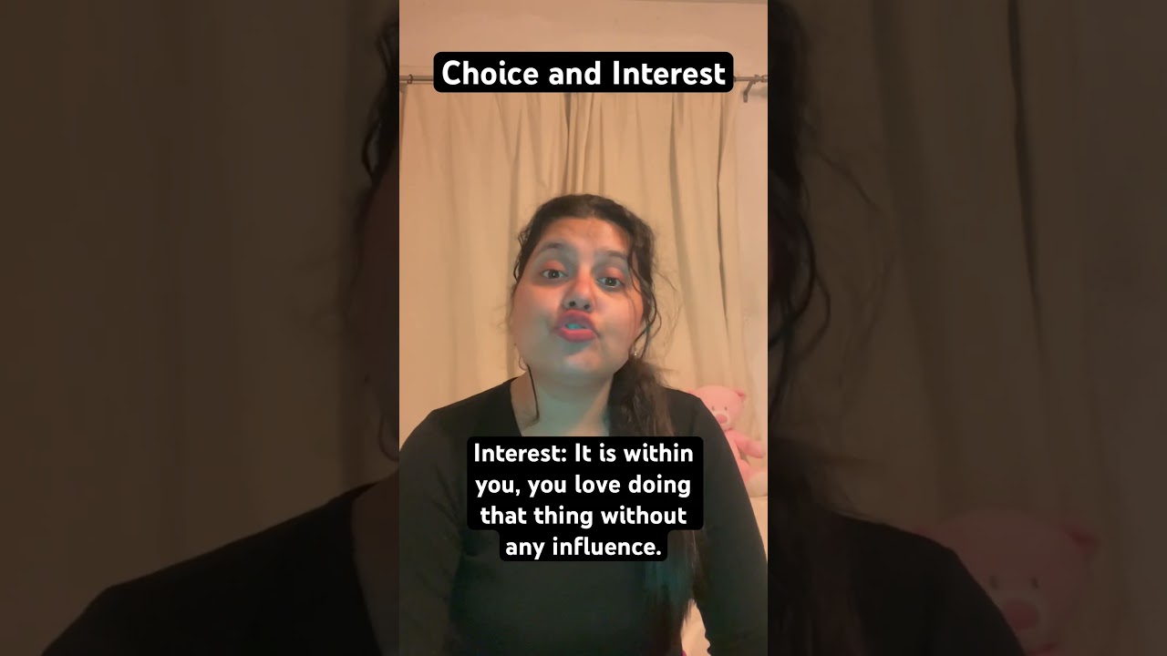 Are you confused between choice and interest? 
