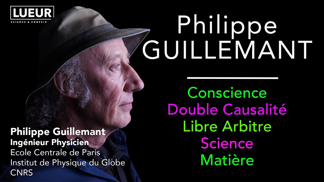 Philippe Guillemant Conscience, Double Causalit&eacute;, Libre Arbitre, Science, Mati&egrave;re