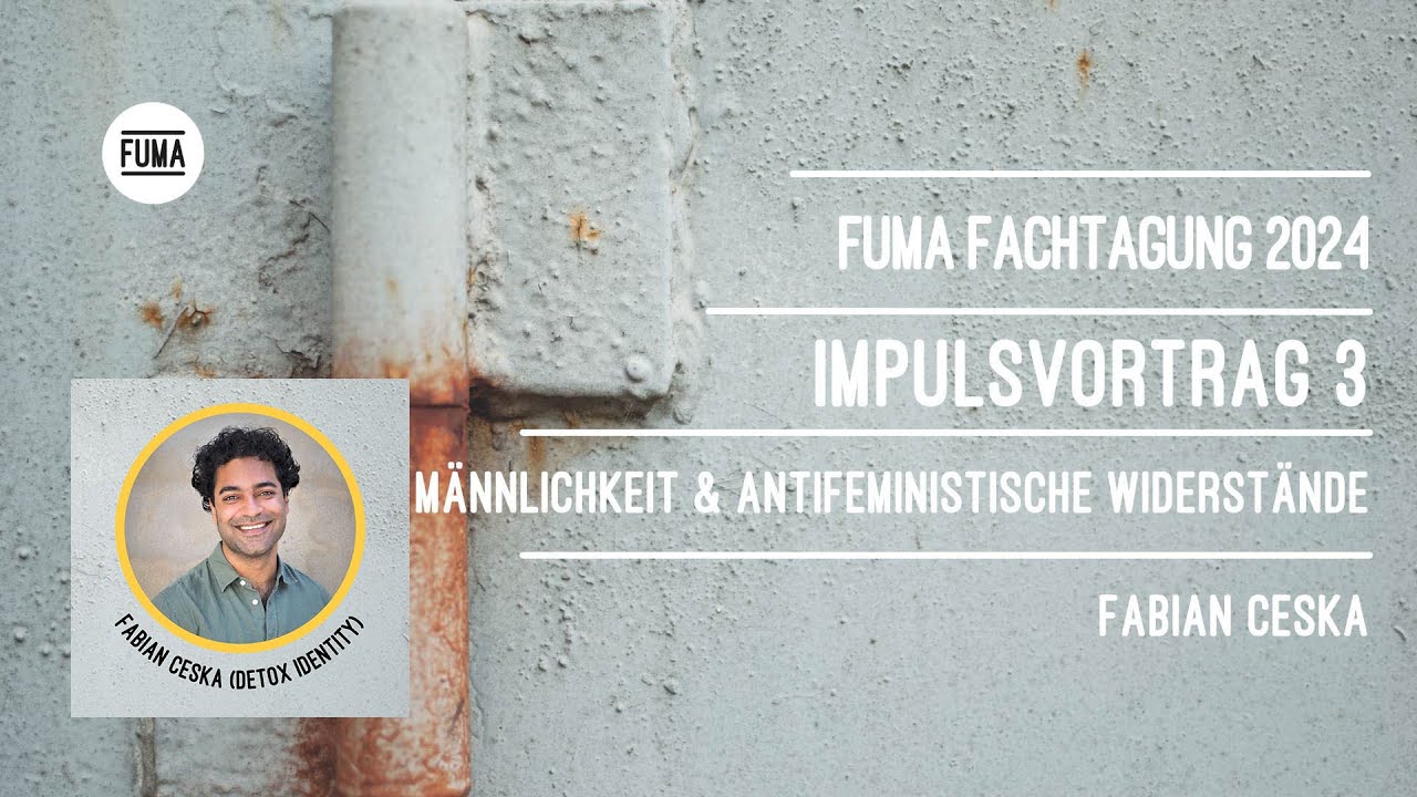 Fachtagung 2024 Impulsvortrag Fabian Ceska Männlichkeit & antifeministische Widerstände