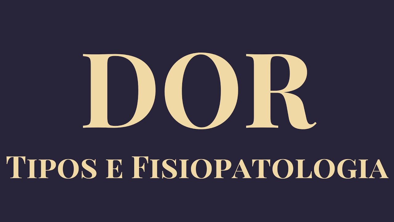 Tipos de Dor e Fisiopatologia da Dor