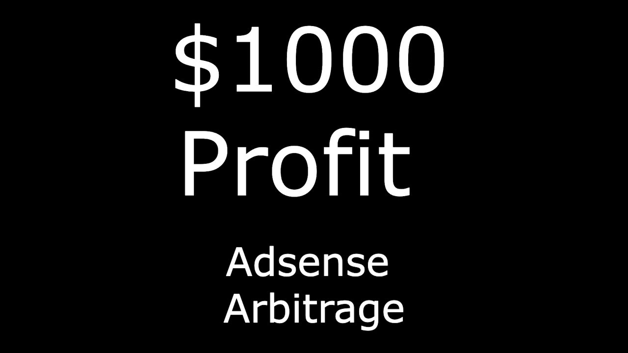 $1000 Profit Adsense Arbitrage Case Study