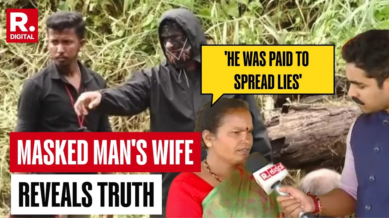 Dharmasthala Case: Masked Man&rsquo;s Wife Blows Lid off, Claims &lsquo;He Was Paid to Do It'