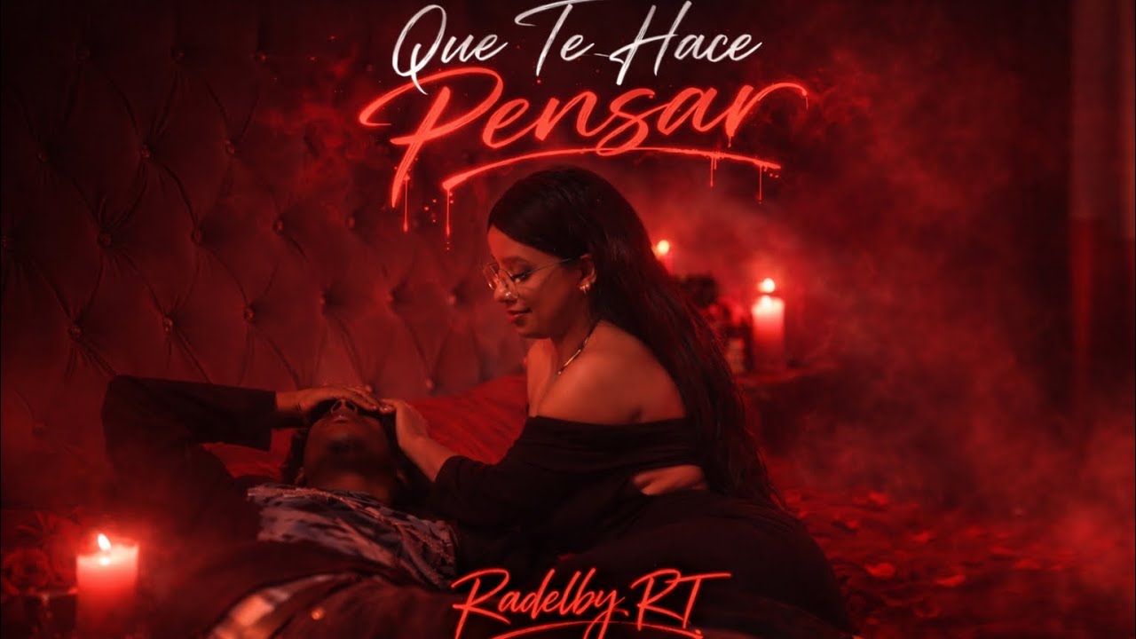 (RADELBY RT). QUE TE HACE PENSAR💔. (Video oficial)
