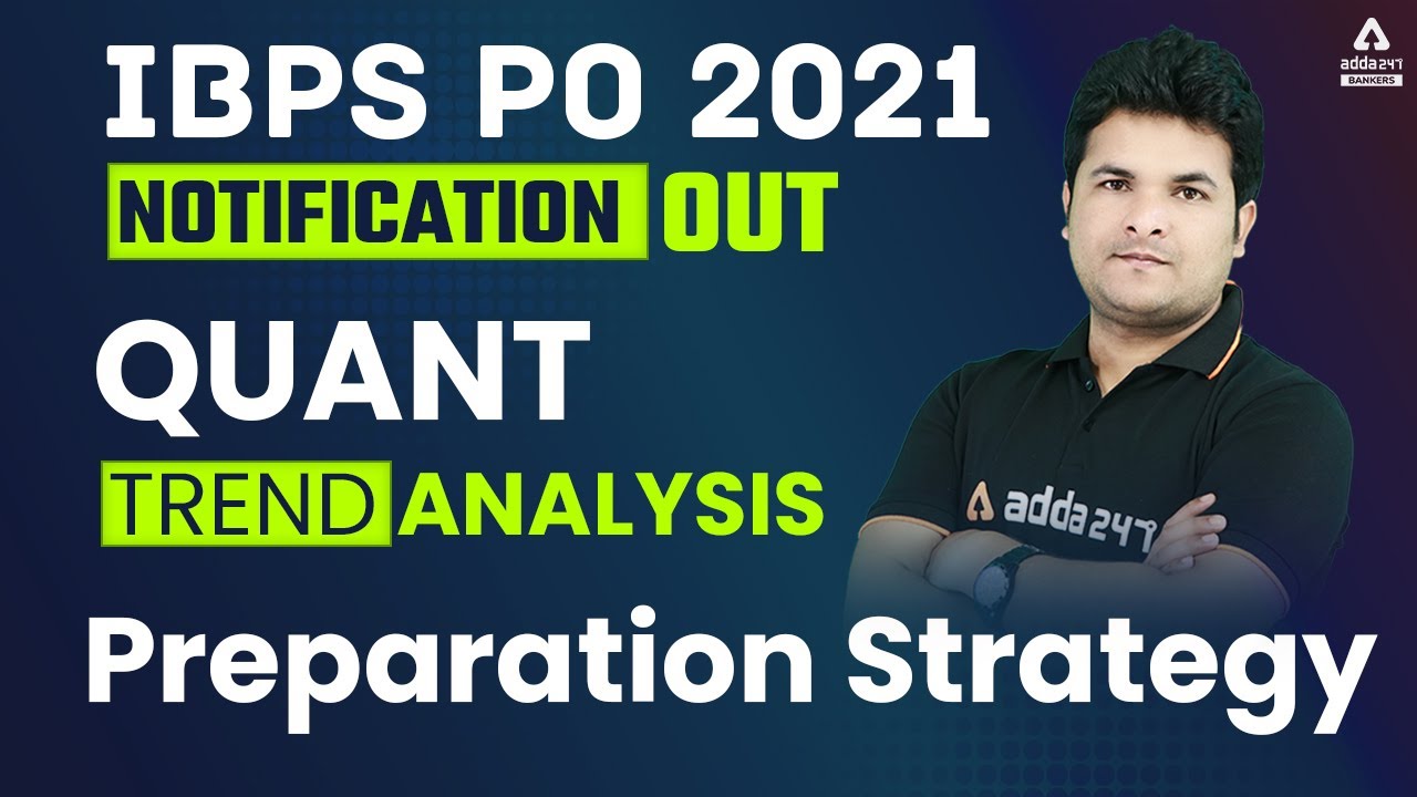 IBPS PO 2021 Notification Out | Quant Trend Analysis | IBPS PO Preparation Strategy 2021