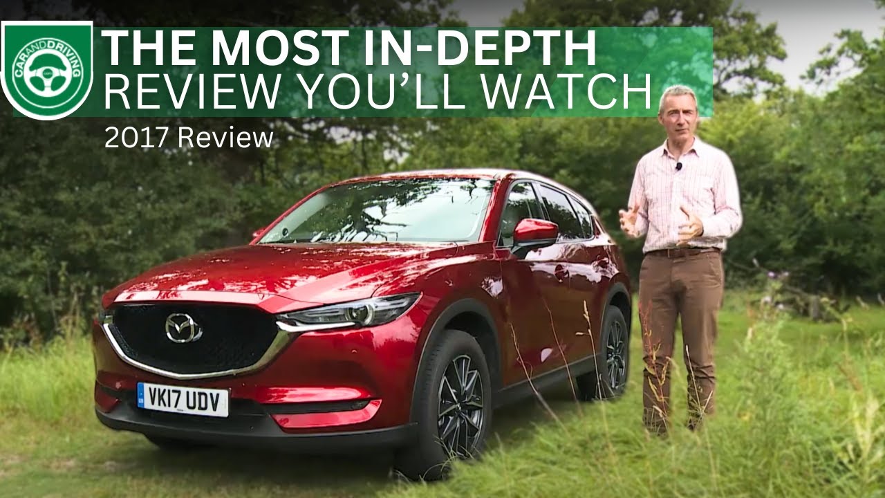 Mazda CX-5 2017 Comprehensive Review | Everything a potential buyer needs to know