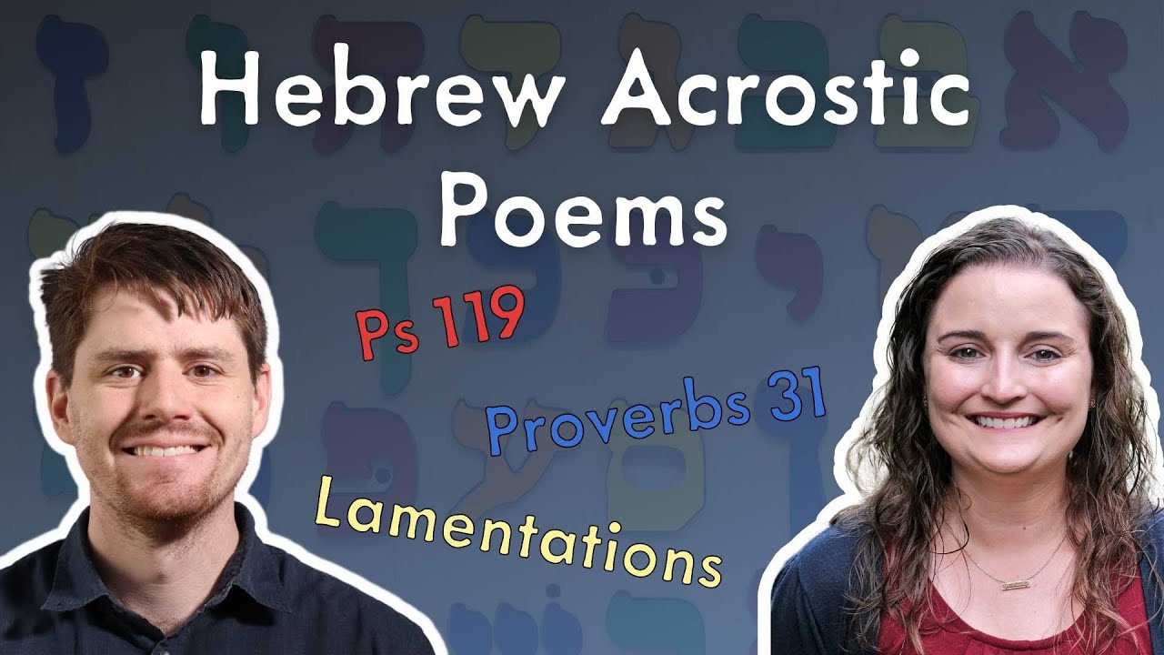 Hebrew Acrostic Poetry - Psalm 119, Proverbs 31, Lamentations 3