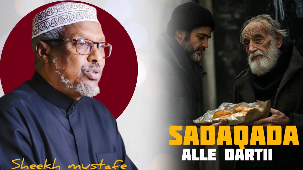 SADAQADA ‼️ ALLE DARTII ‼️ || SHEEKH MUSTAFE || 