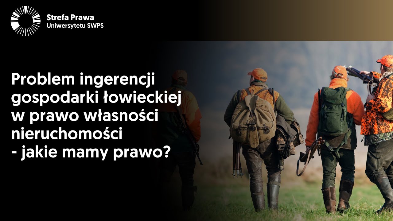 Problem ingerencji gospodarki łowieckiej w prawo własności nieruchomości - jakie mamy prawo?