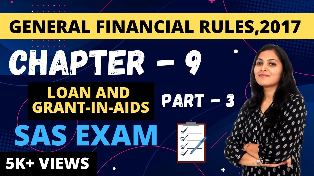 GENERAL FINANCIAL RULES, 2017| Ch-9 (part-3)| Loan and Grant-in-Aids in Hindi