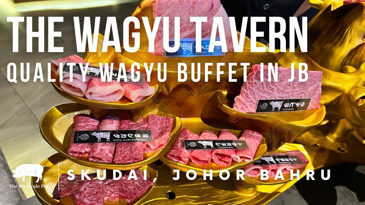 Value for Money Wagyu Buffet in JB, Malaysia  | The Wagyu Tavern