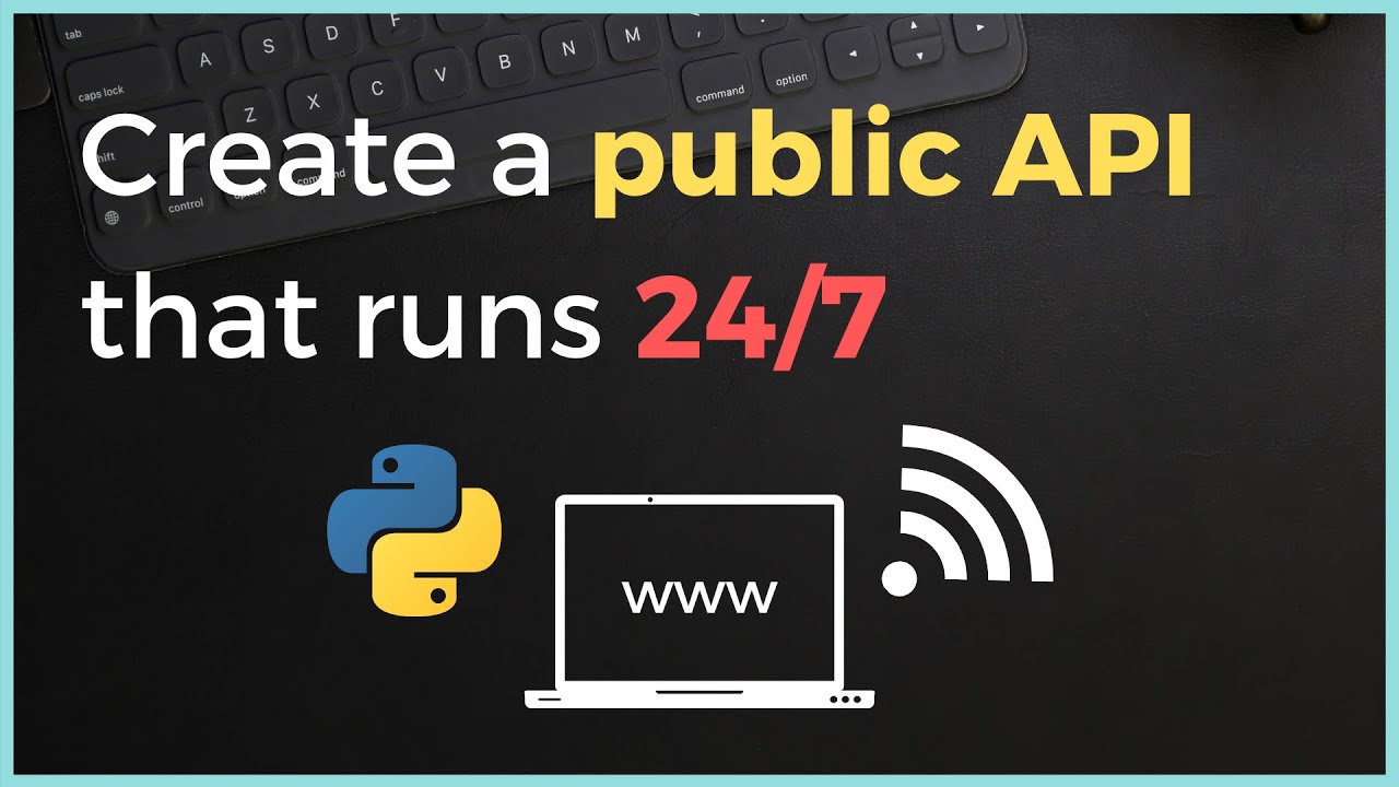How to create a public API / Server that runs 24/7 on PythonAnywhere for FREE