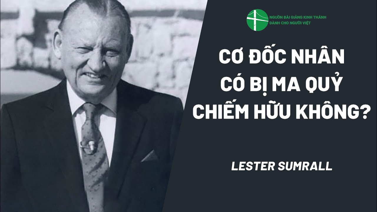 Bài Giảng: Cơ Đốc Nhân Có Bị Ma Quỷ Chiếm Hữu Không? | Lester Sumrall