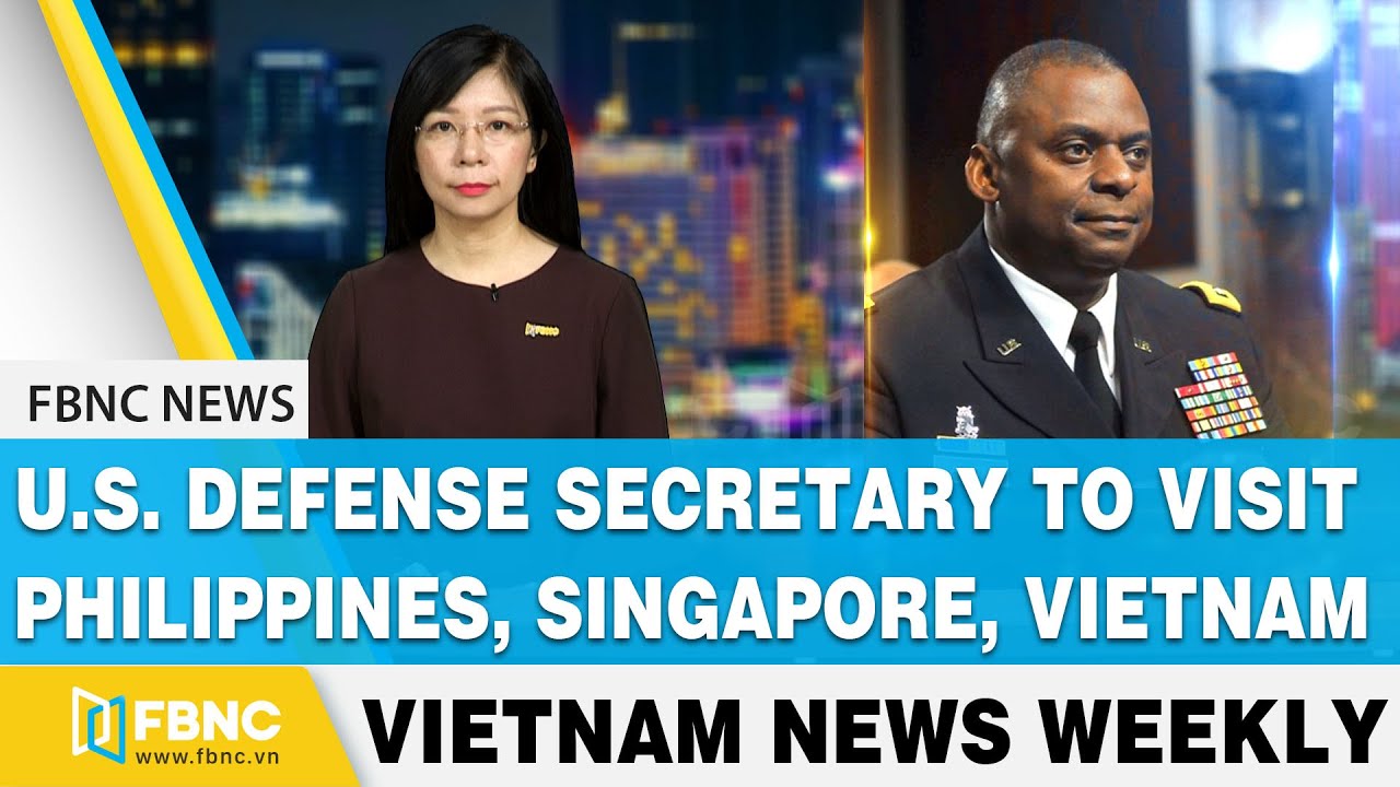 Vietnam news | U.S. Defense secretary to visit Philippines, Singapore, Vietnam | FBNC