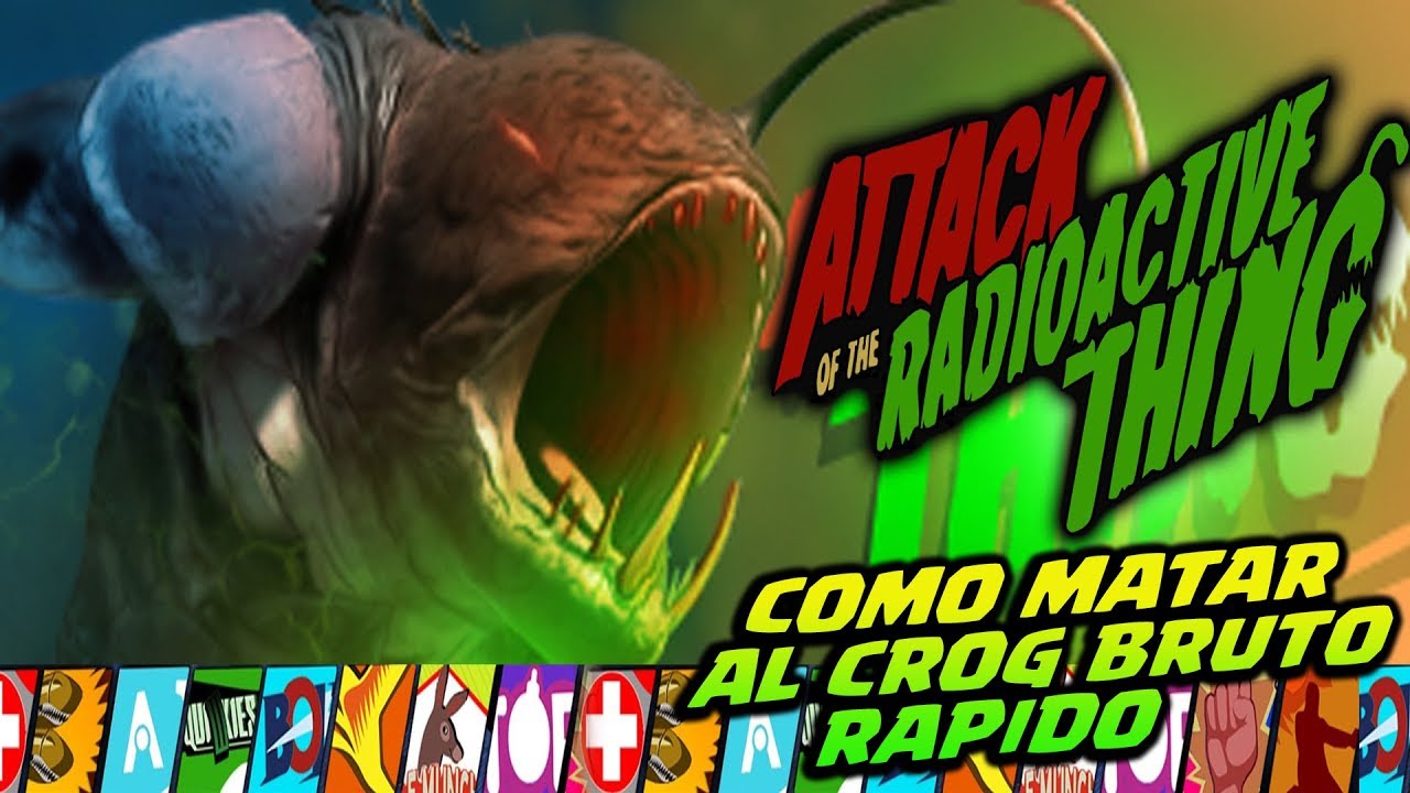 COMO MATAR AL CROG BRUTO RAPIDO ZOMBIE BOSS DE ATTACK OF THE RADIOACTIVE THING