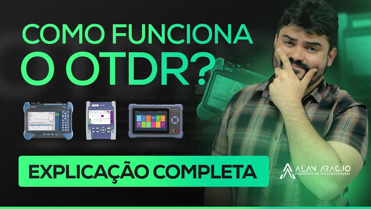 Como funciona o OTDR? EXPLICAÇÃO COMPLETA E DETALHADA. Eng Alan Araújo