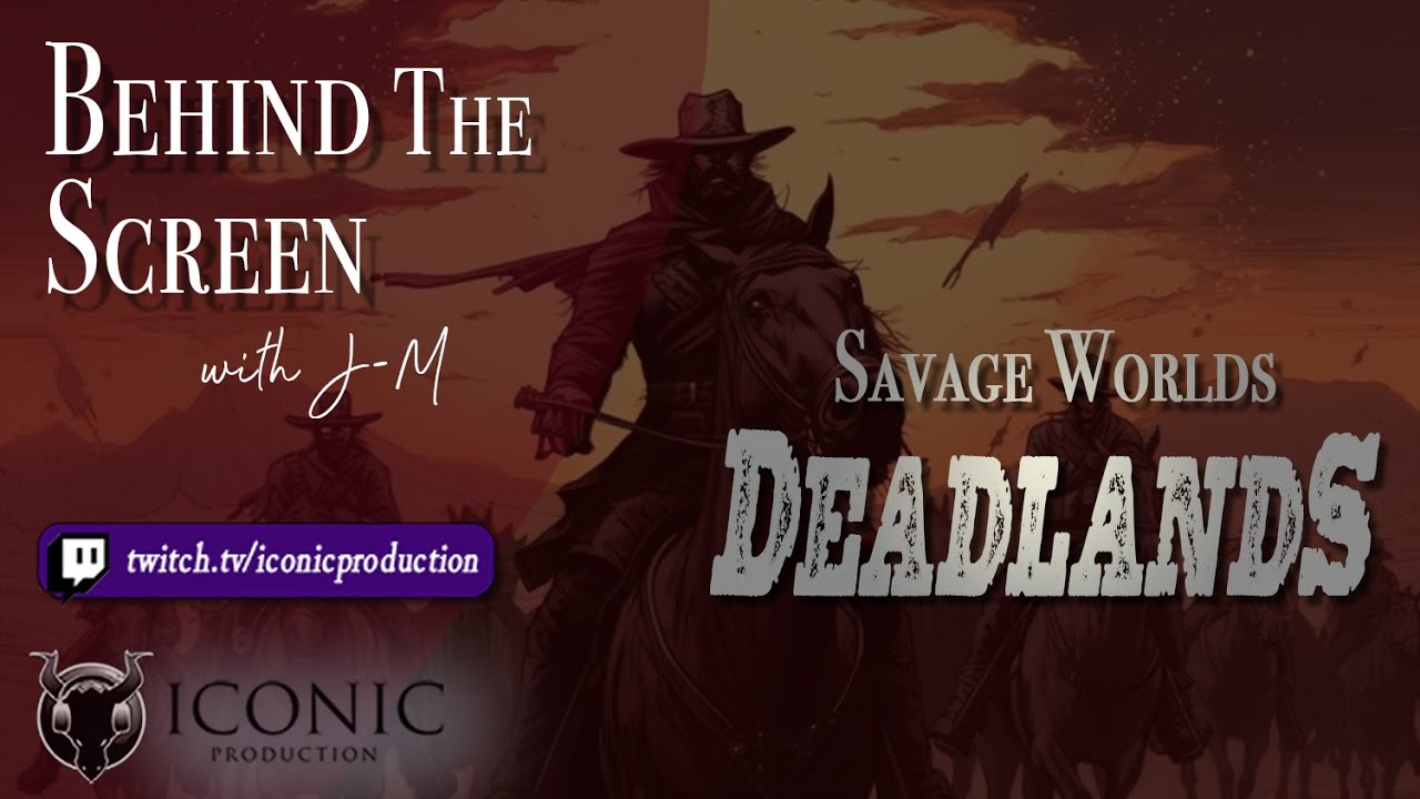 Behind the Screen: E122 - Deadlands
