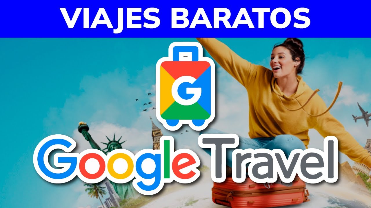 🧳 Qué es y Cómo funciona GOOGLE VIAJES (Google Travel)