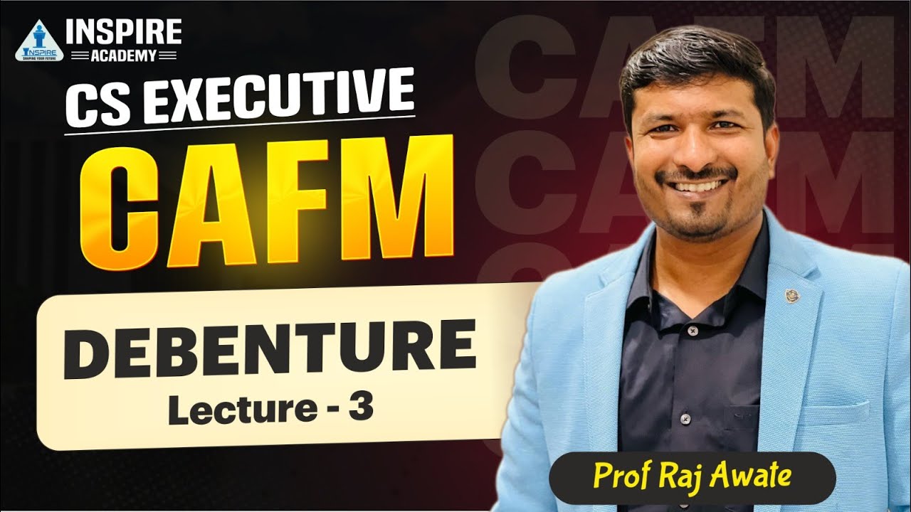 DEBENTURE Lec 3 I CAFM I CS Executive | Prof Raj Awate #csrevisionclass