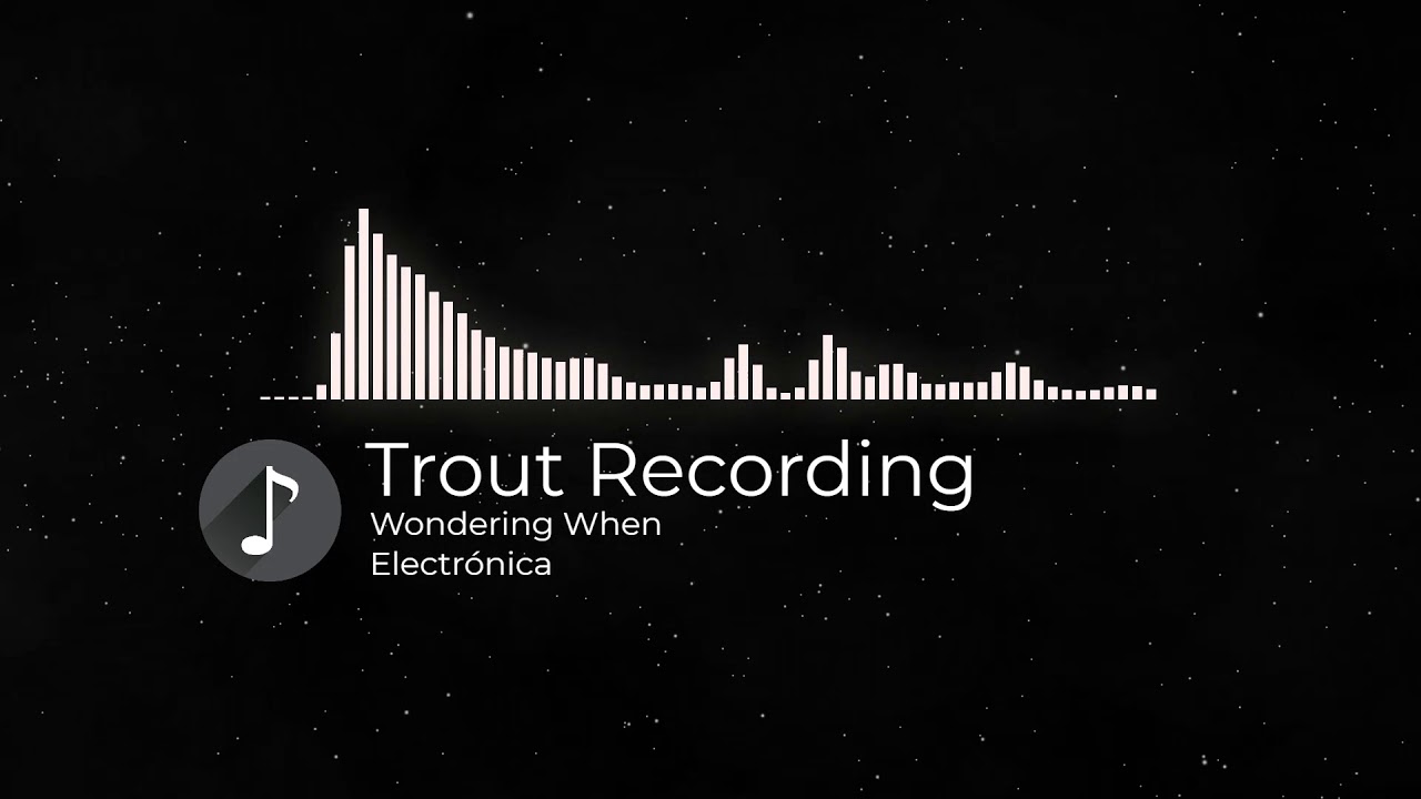 Trout Recording - Wondering When