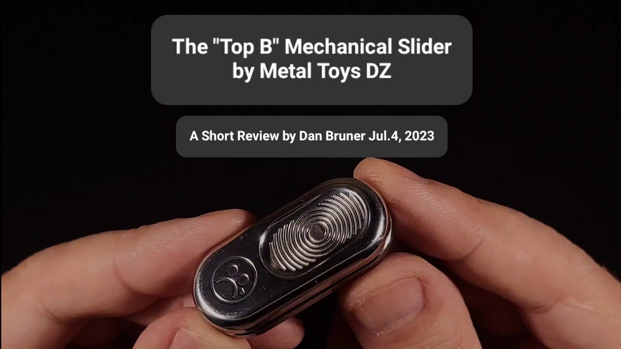 Механический слайдер «Top B» от Metal Toys Dz — краткий обзор Дэна Брунера, 4 июля 2023 г.