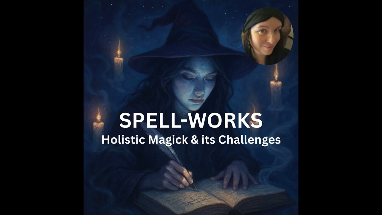Spell-Works : Holistic Magick & its Challenges