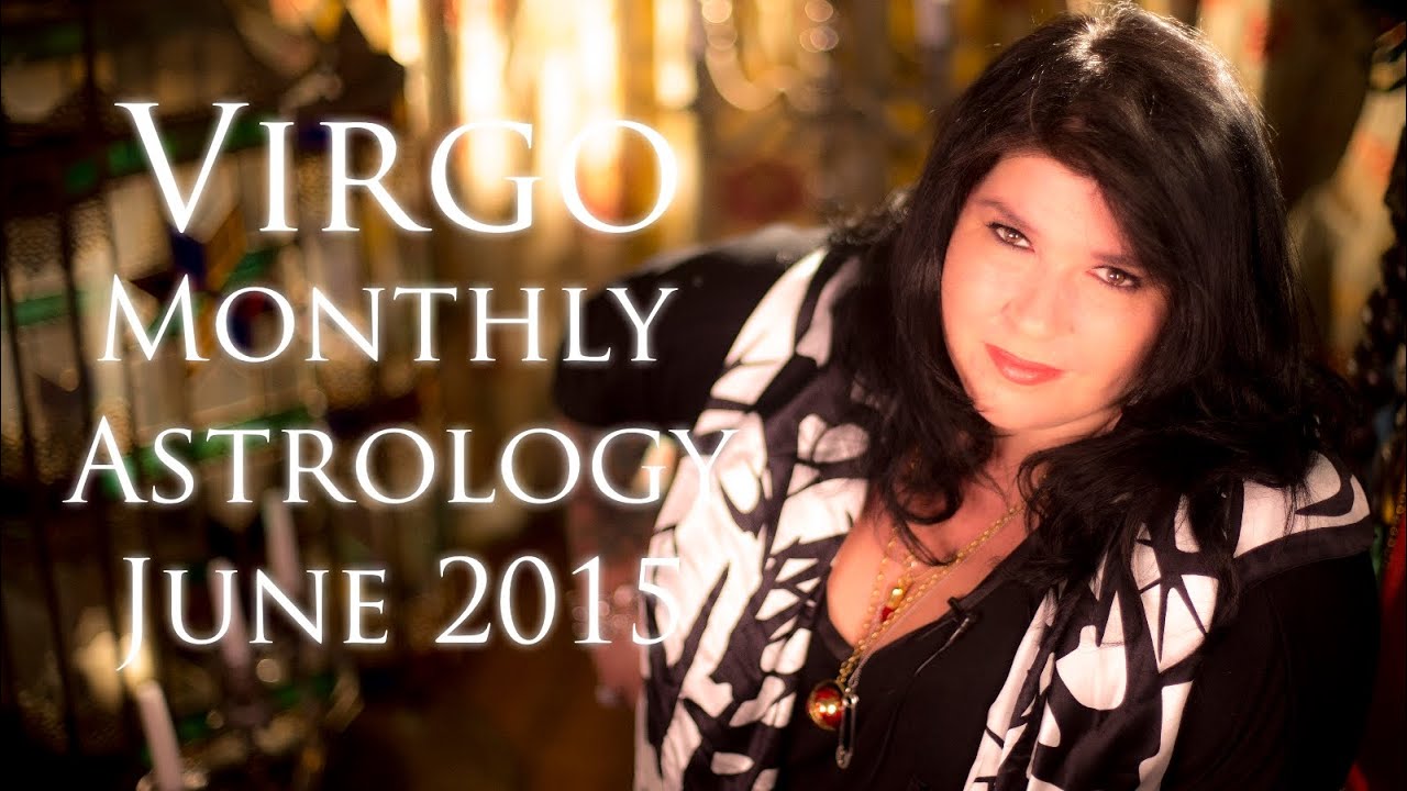 Virgo Monthly Astrology Forecast June 2015 Michele Knight