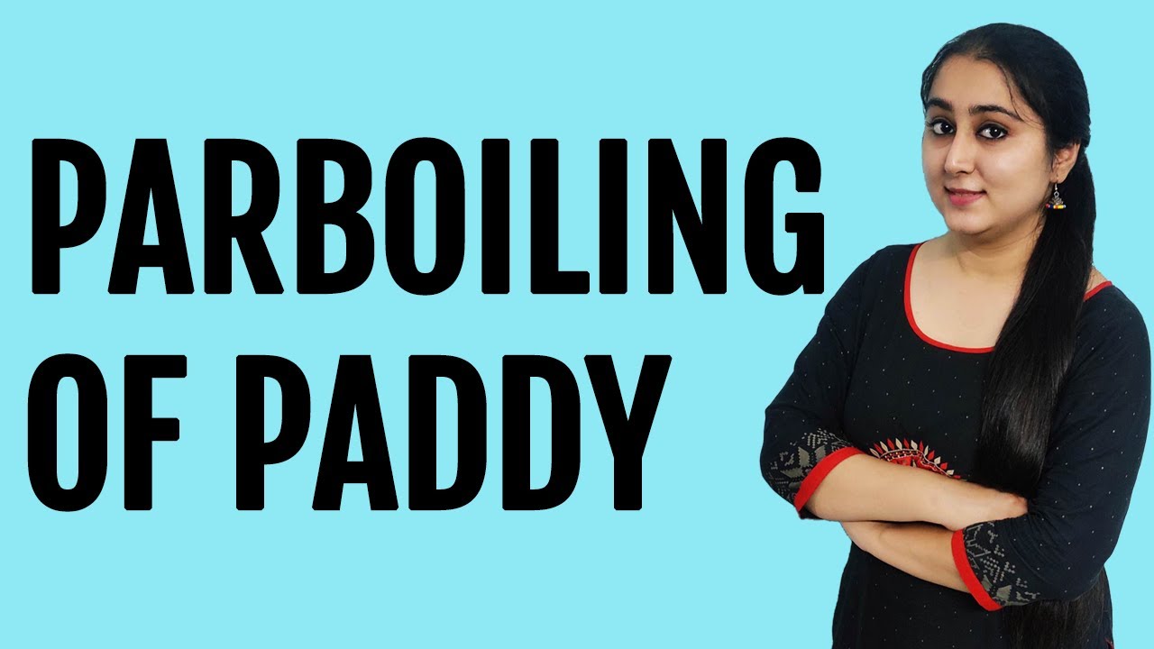 Parboiling of Paddy | Food Technology Lecture