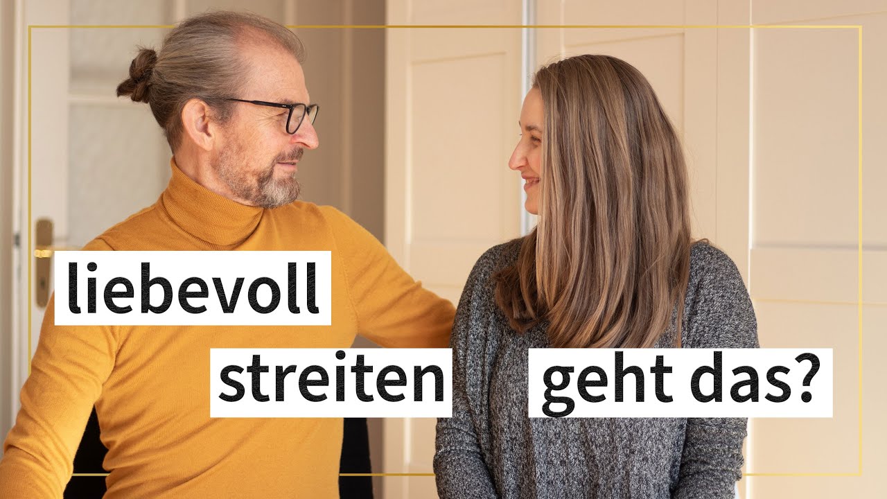 Liebevoll streiten als Paar: Gewaltfreie Kommunikation in der Beziehung