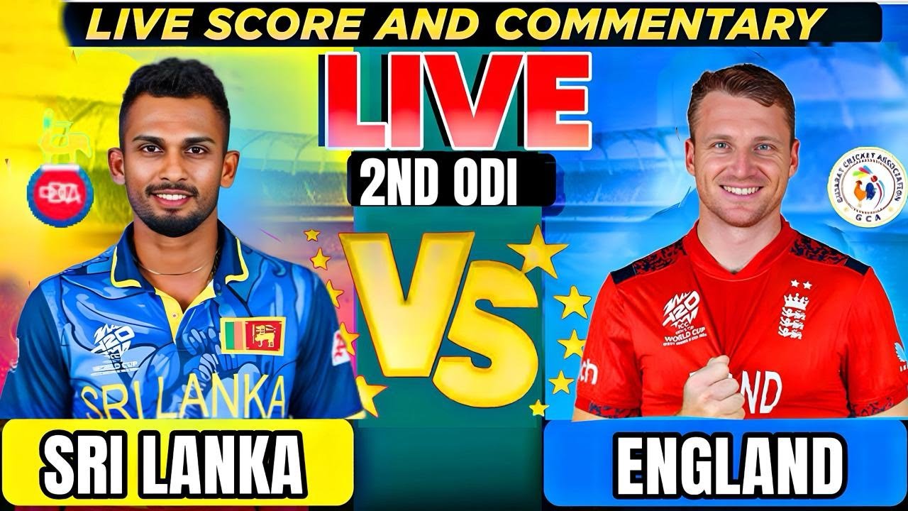 Sri Lanka vs England, 2nd odi Live Score & Commentary SL vs ENG 2nd odi