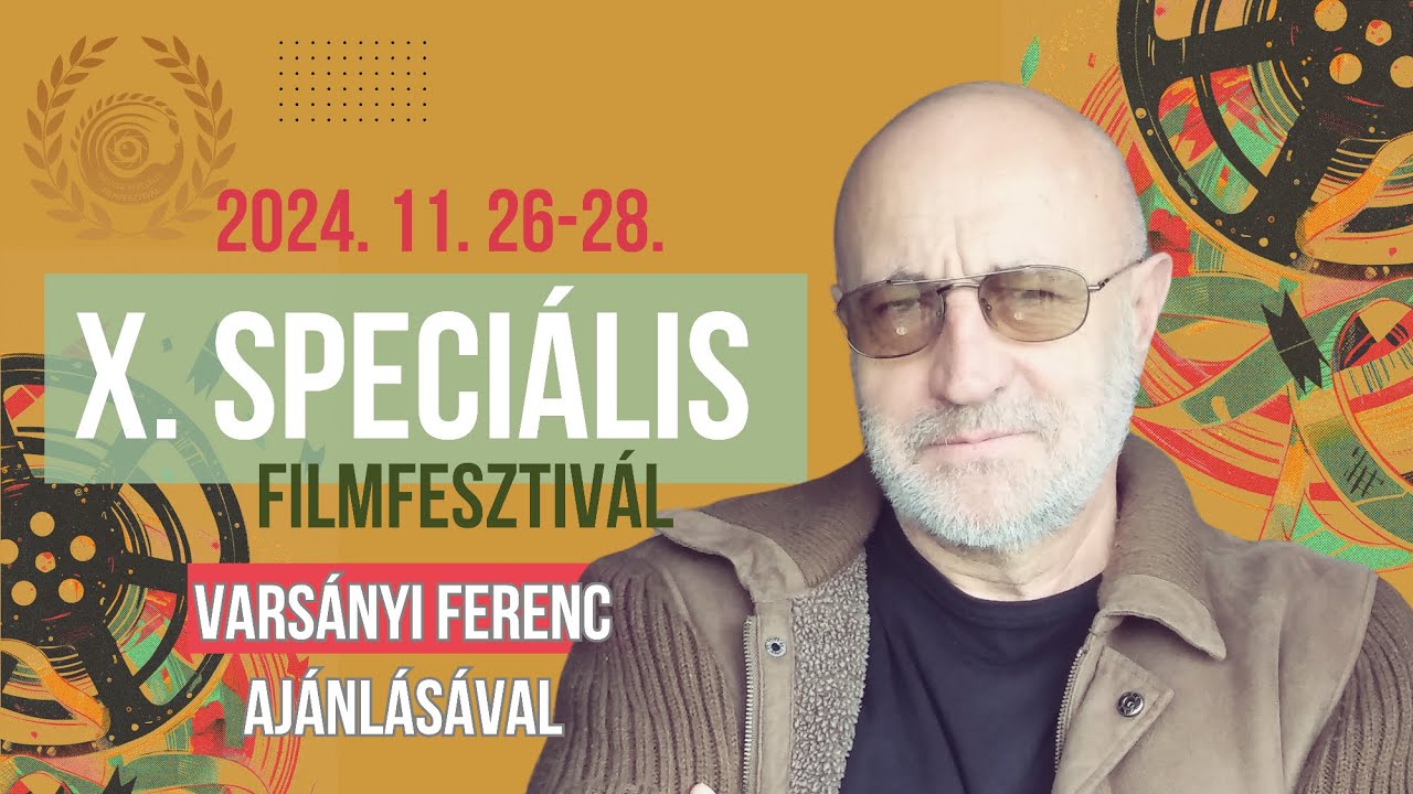 X. Speciális Filmfesztivál Varsányi Ferenc filmrendező ajánlásával