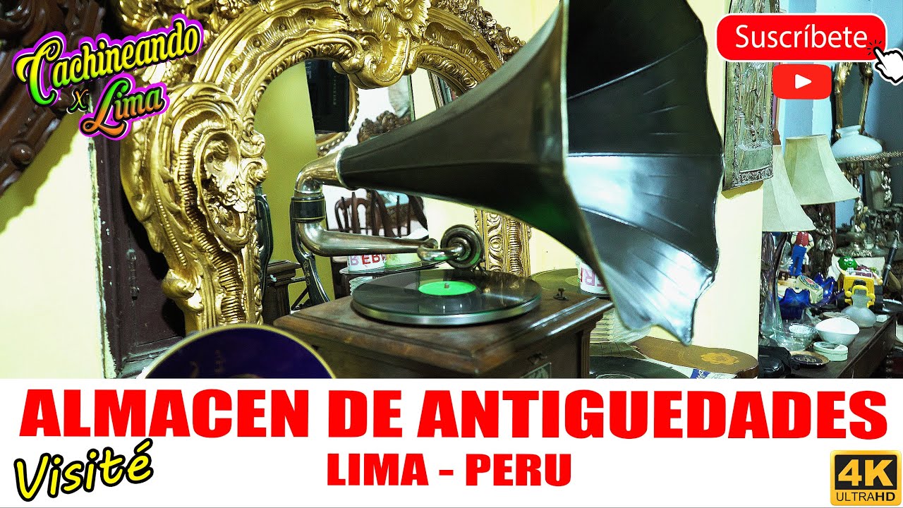CACHINEANDO POR LIMA... CAPITULO # 125 VISITE  ALMACEN DE ANTIGUEDADES LIMA - PERU