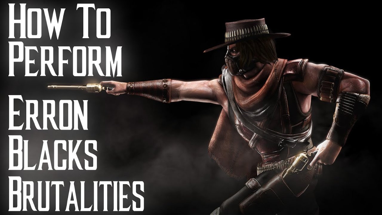 Kombat Tips - How to perform all of Erron Blacks Brutalities in MKX