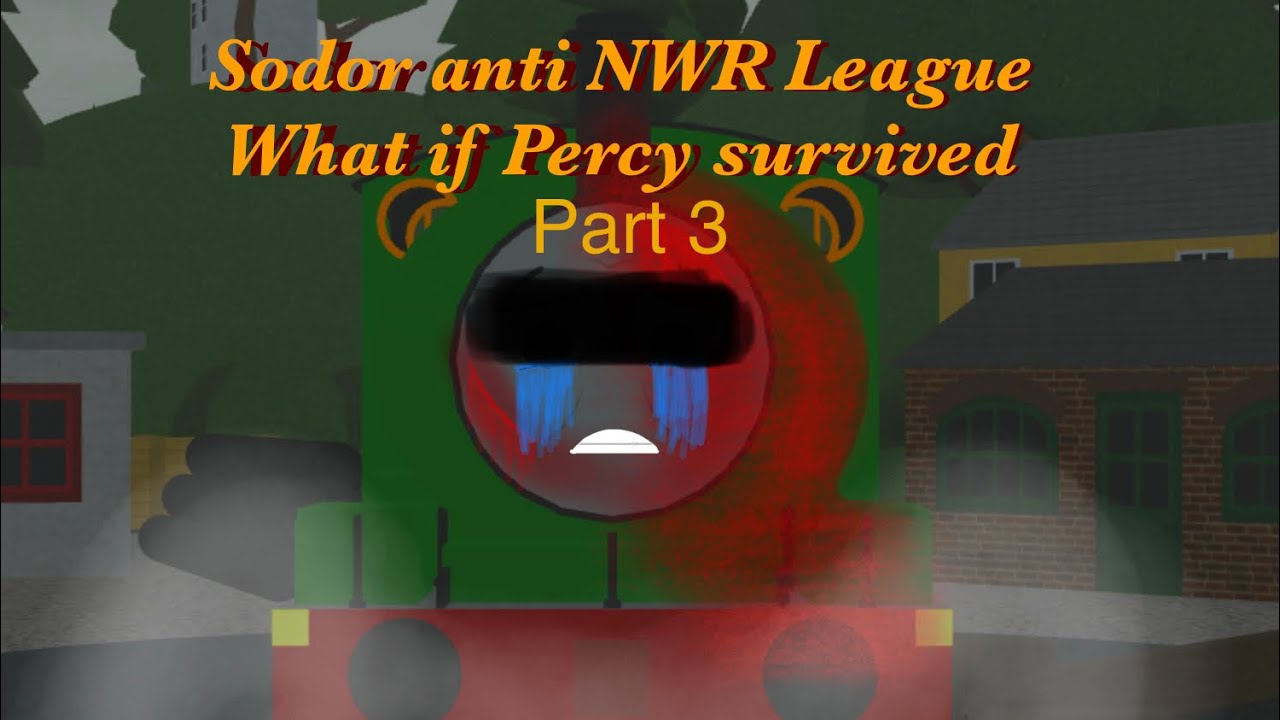 Sodor anti NWR league what if Percy survived part 3 