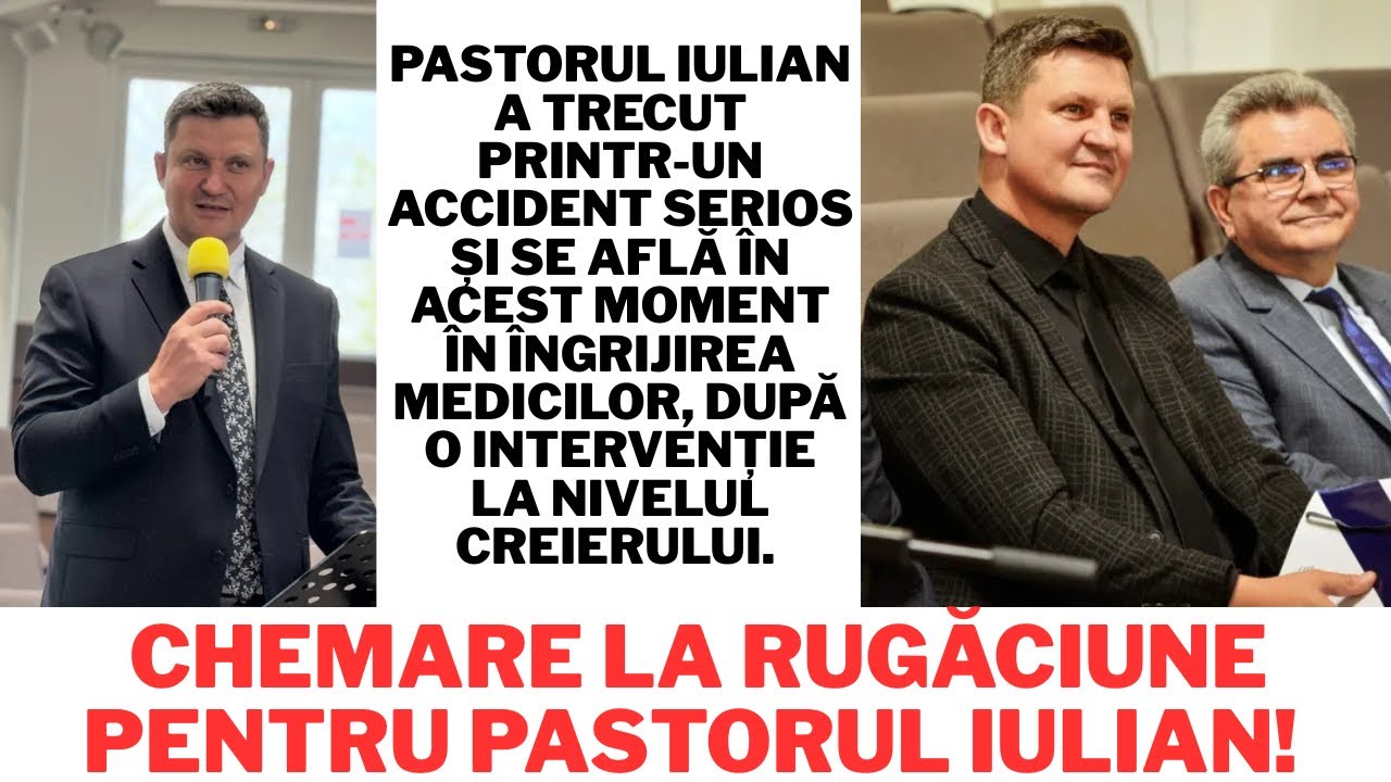 Chemare la Rugăciune pentru Pastorul Iulian!