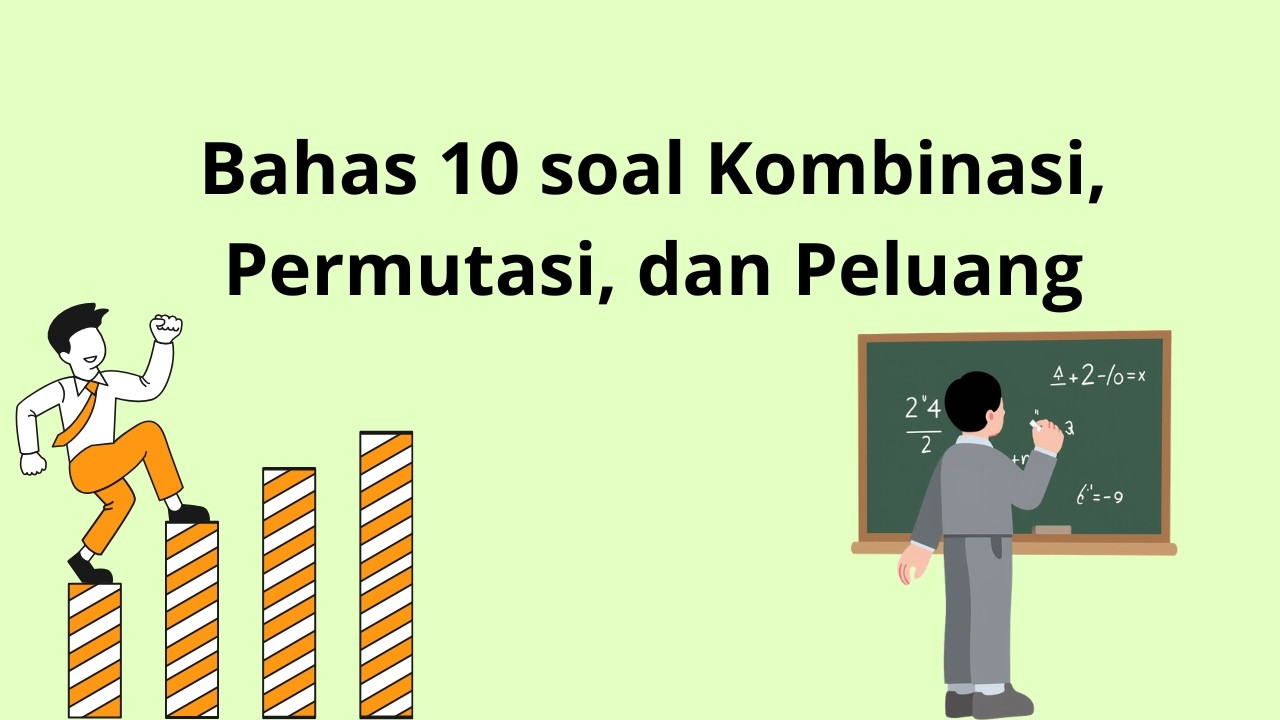 Bahas 10 soal Kombinasi, Permutasi, dan Peluang di UTBK