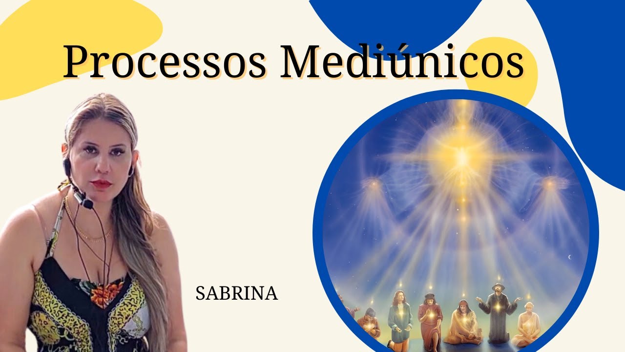 SABRINA / Processos Mediúnicos.