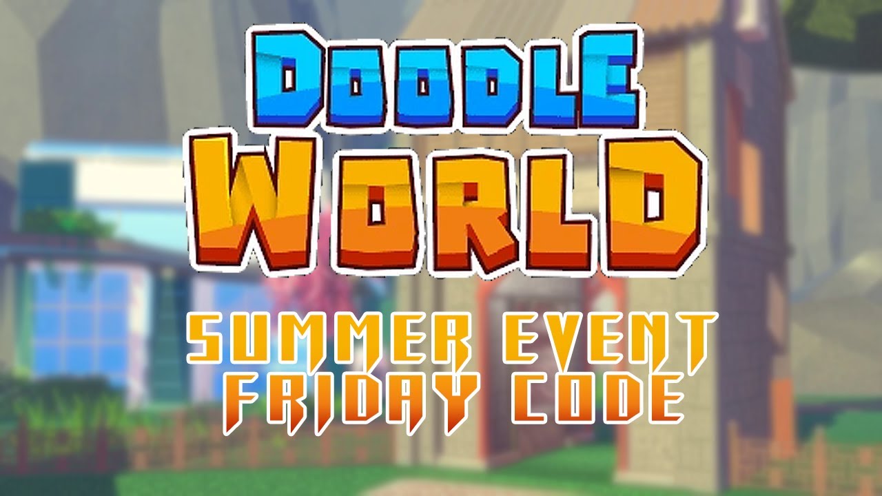 Doodle World | Summer Event and Friday Code