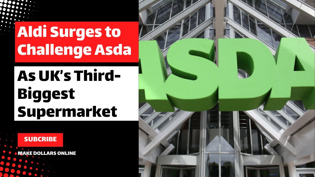 Aldi Surges to Challenge Asda as UK&rsquo;s Third-Biggest Supermarket